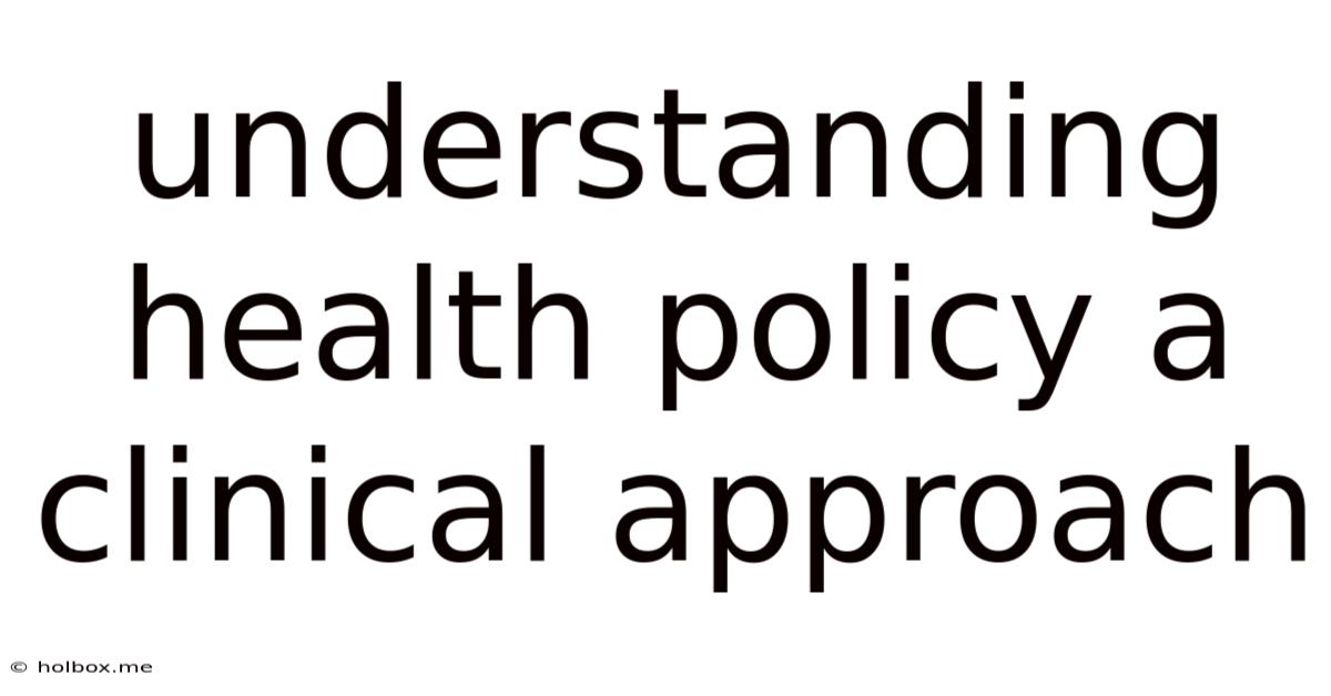 Understanding Health Policy A Clinical Approach