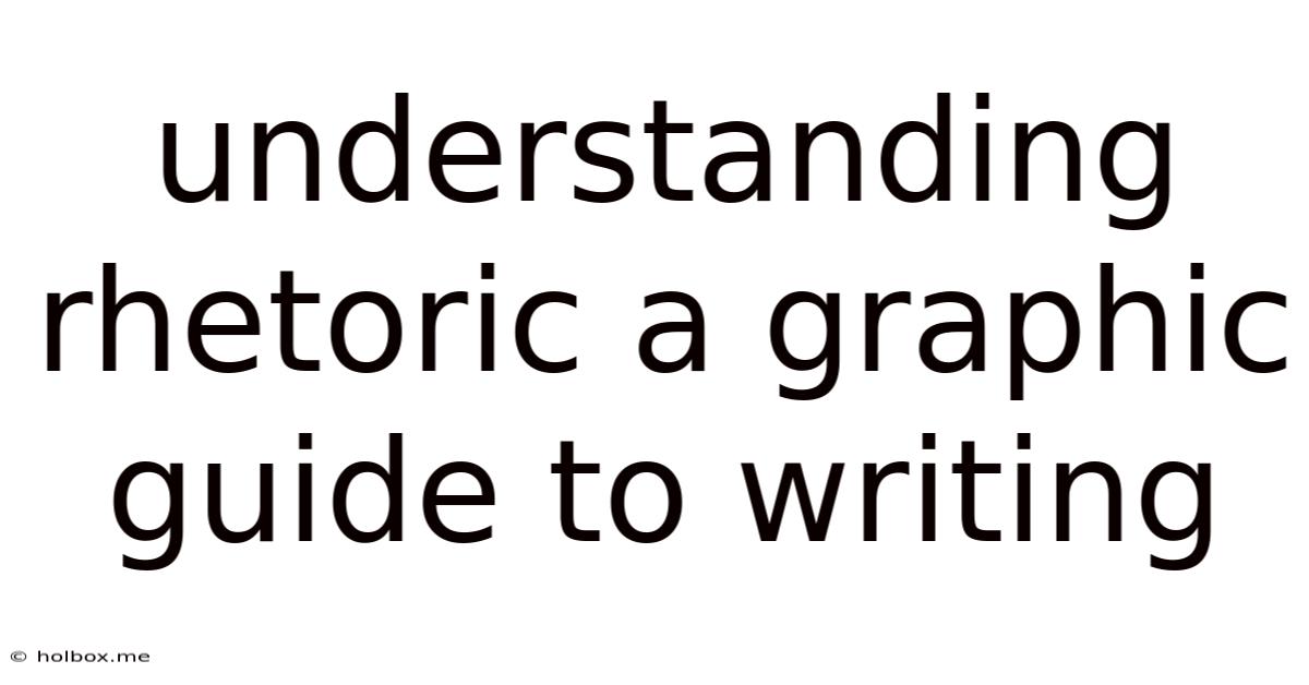 Understanding Rhetoric A Graphic Guide To Writing