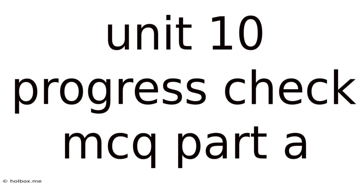 Unit 10 Progress Check Mcq Part A