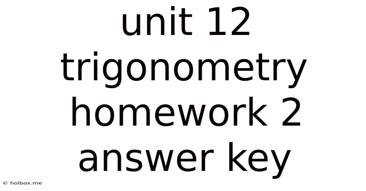 Unit 12 Trigonometry Homework 2 Answer Key