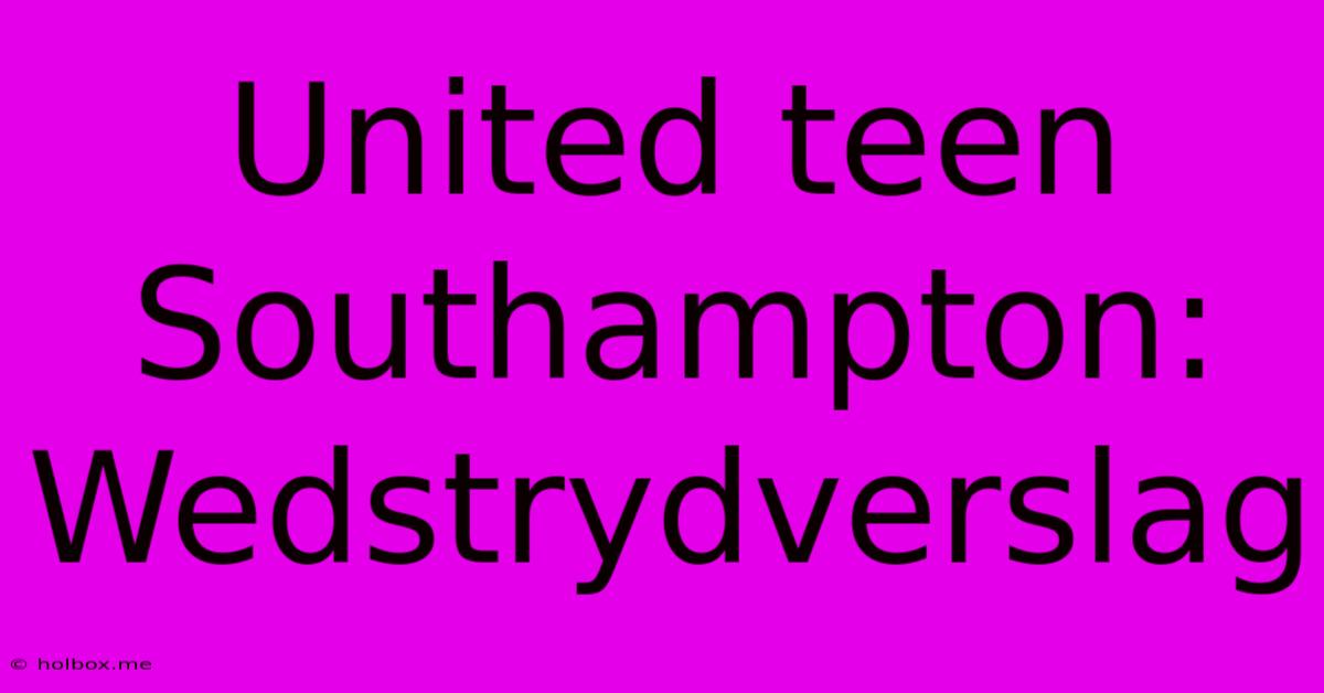 United Teen Southampton: Wedstrydverslag