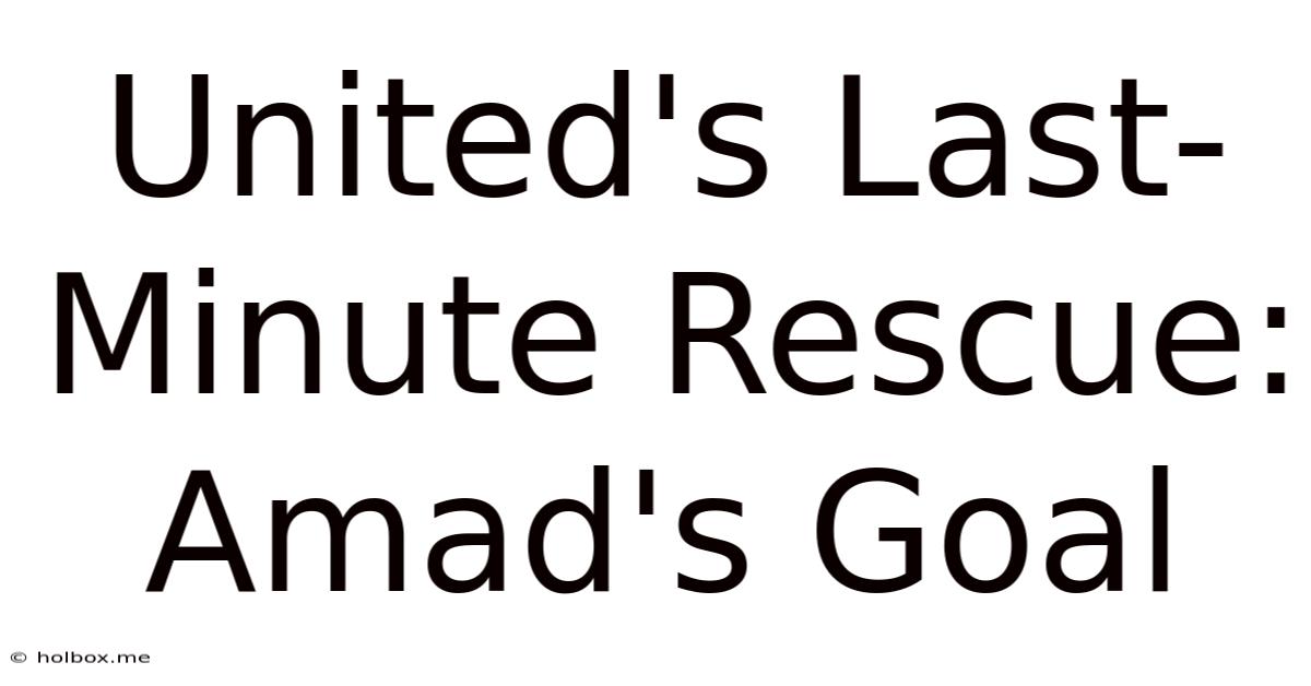 United's Last-Minute Rescue: Amad's Goal