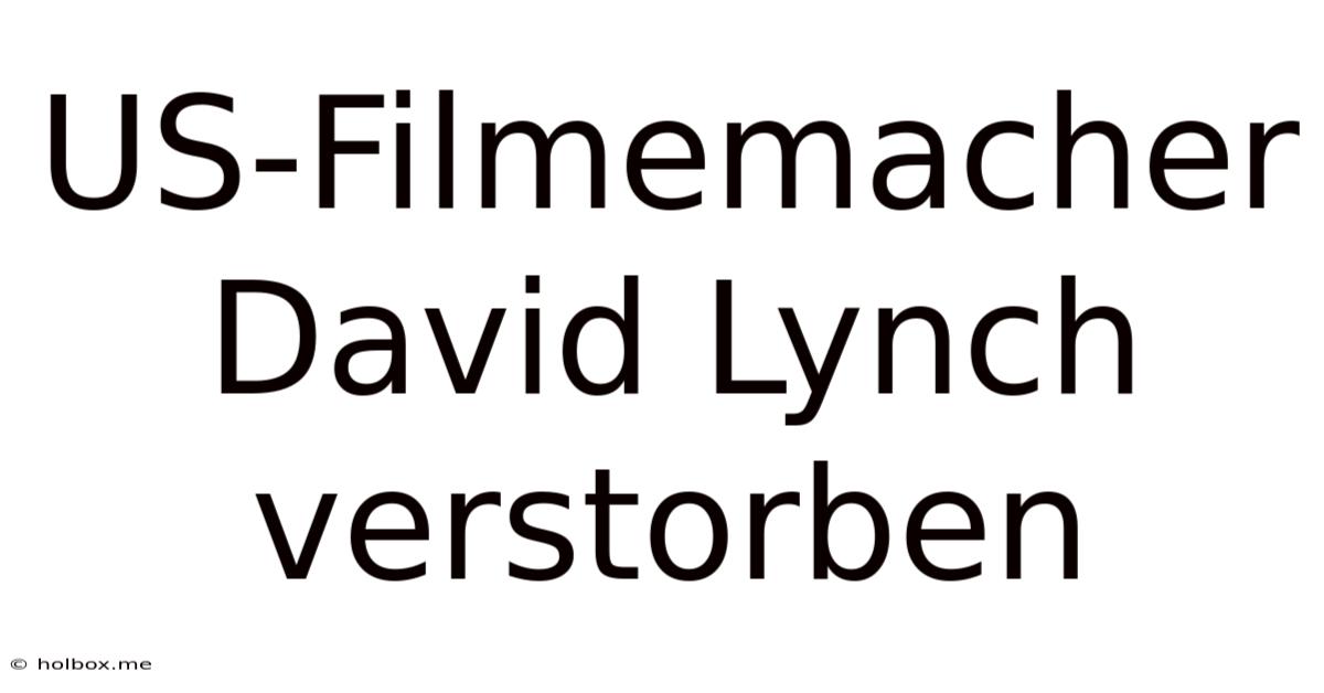 US-Filmemacher David Lynch Verstorben