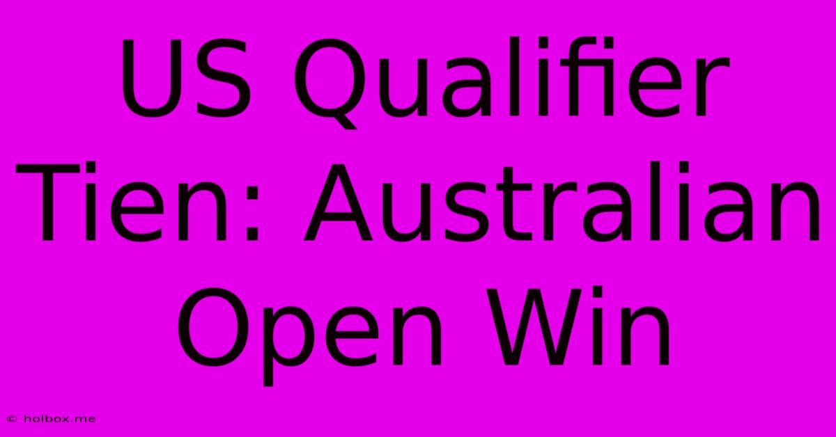 US Qualifier Tien: Australian Open Win