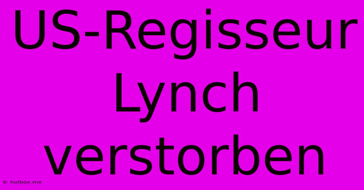 US-Regisseur Lynch Verstorben