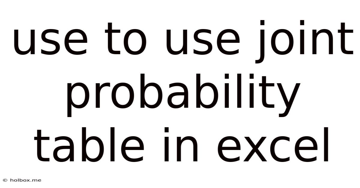 Use To Use Joint Probability Table In Excel