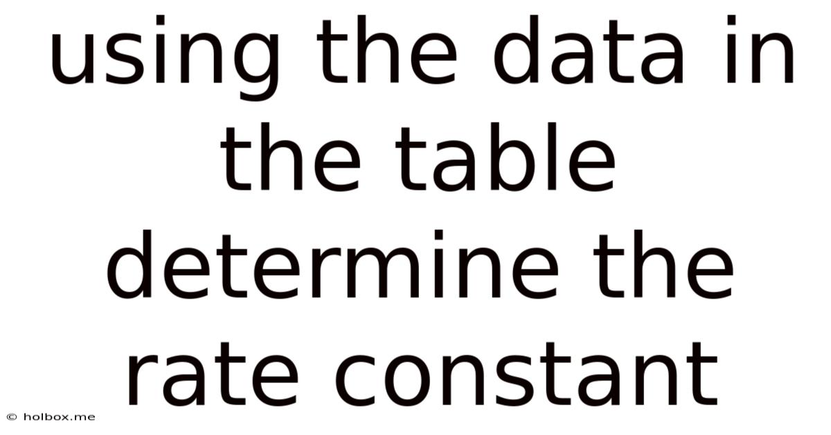 Using The Data In The Table Determine The Rate Constant