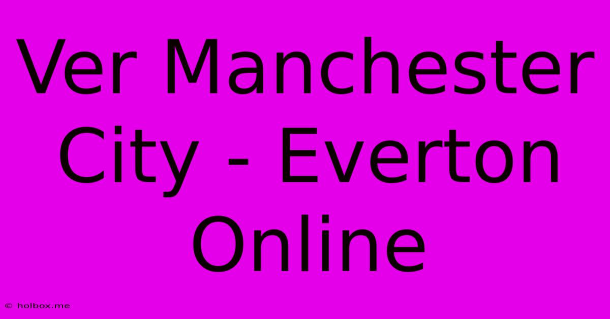 Ver Manchester City - Everton Online