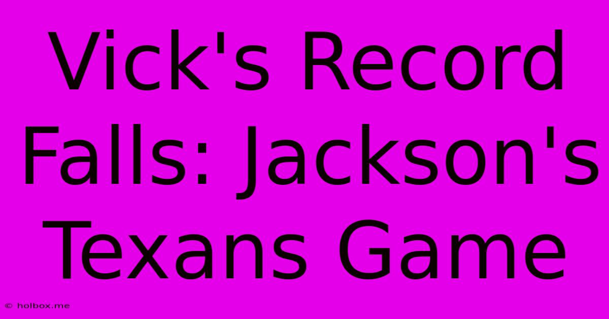 Vick's Record Falls: Jackson's Texans Game