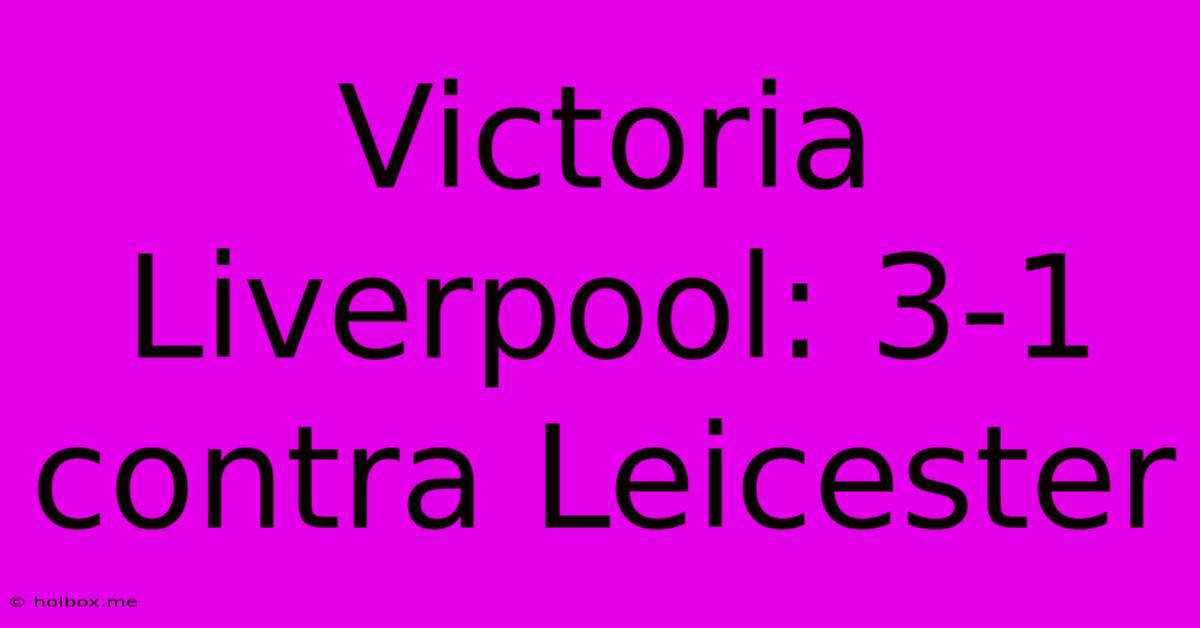 Victoria Liverpool: 3-1 Contra Leicester