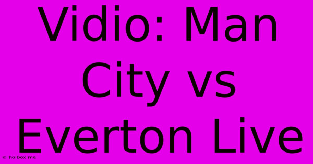 Vidio: Man City Vs Everton Live