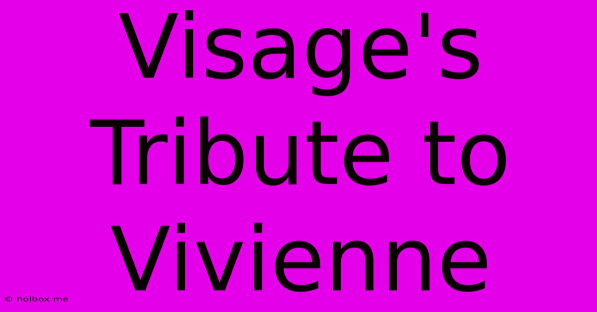 Visage's Tribute To Vivienne