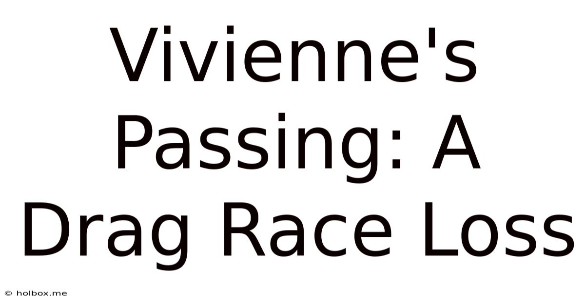 Vivienne's Passing: A Drag Race Loss