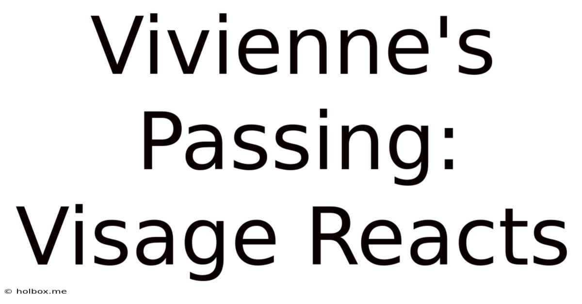 Vivienne's Passing: Visage Reacts