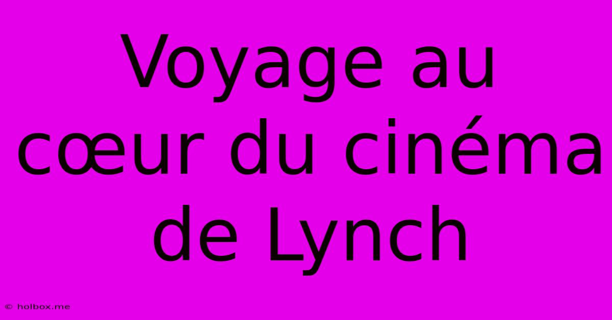 Voyage Au Cœur Du Cinéma De Lynch