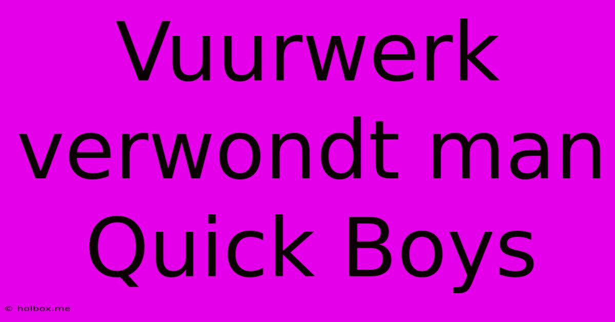 Vuurwerk Verwondt Man Quick Boys