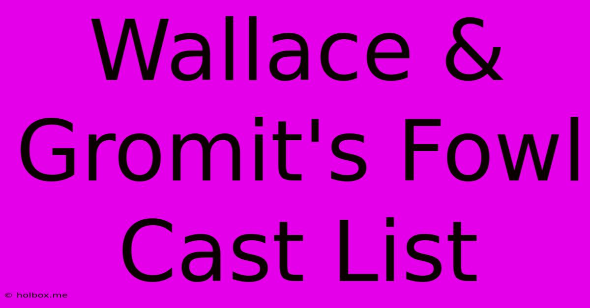 Wallace & Gromit's Fowl Cast List