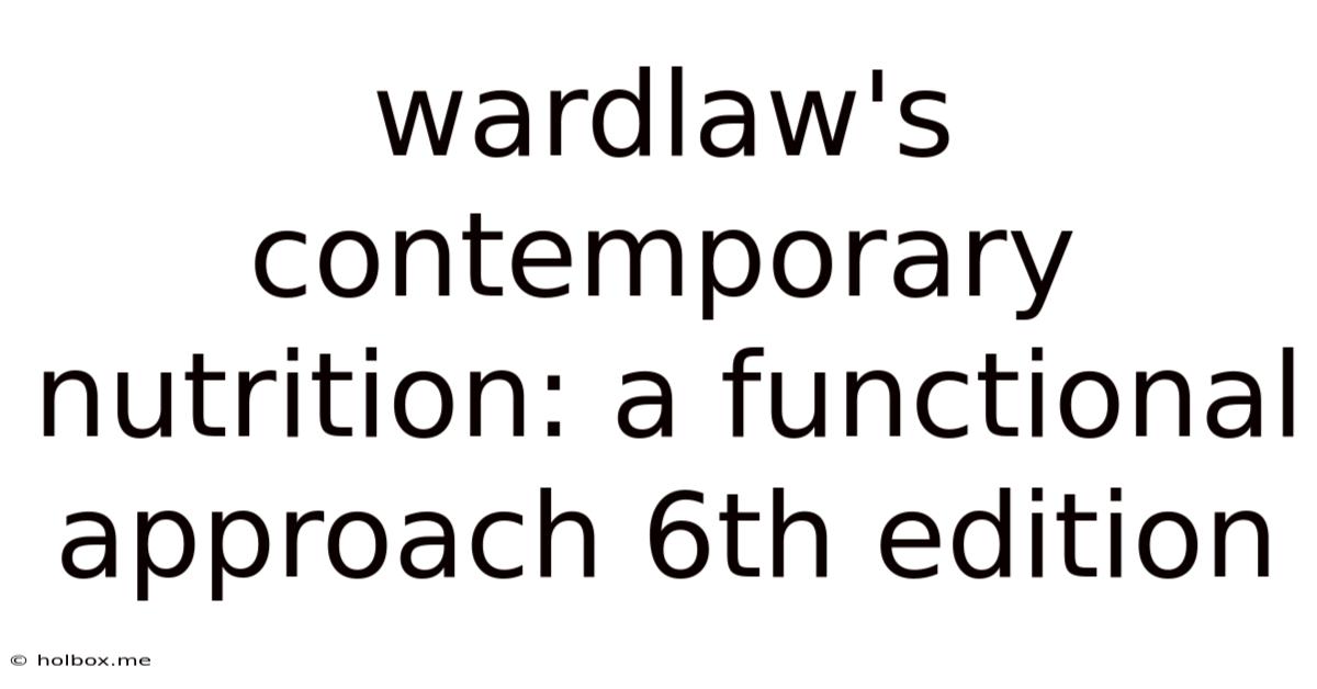 Wardlaw's Contemporary Nutrition: A Functional Approach 6th Edition