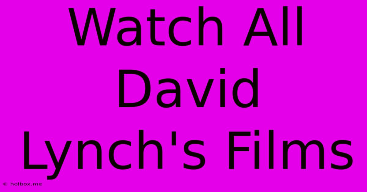 Watch All David Lynch's Films