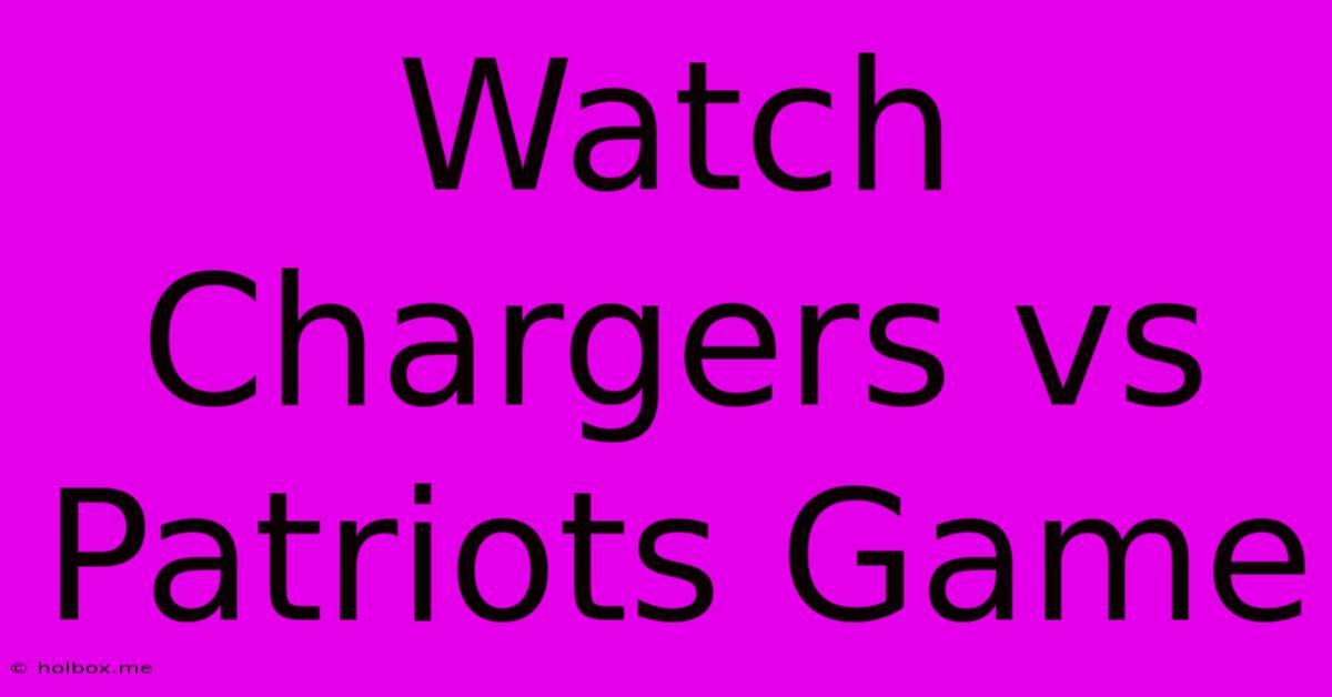 Watch Chargers Vs Patriots Game