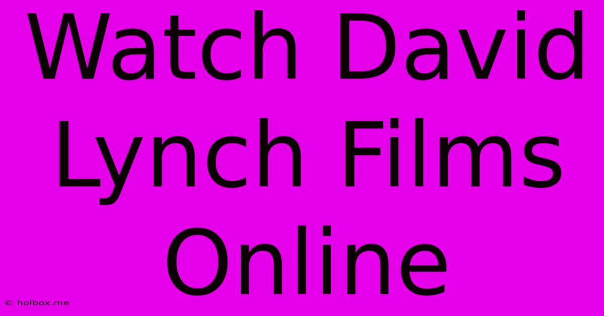 Watch David Lynch Films Online