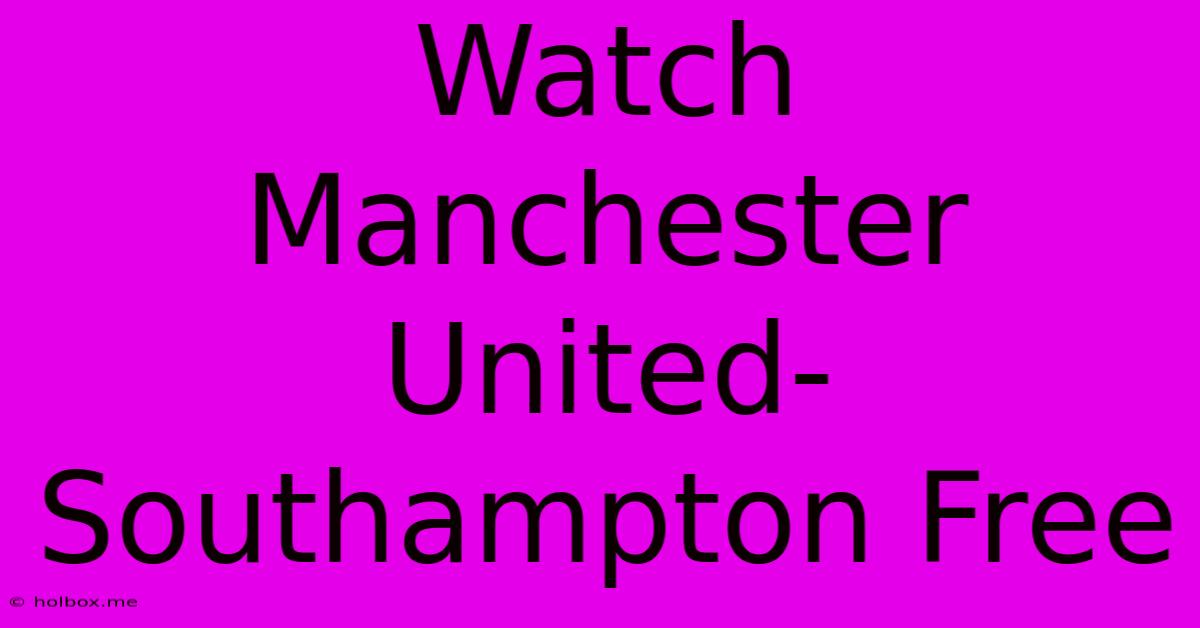 Watch Manchester United-Southampton Free