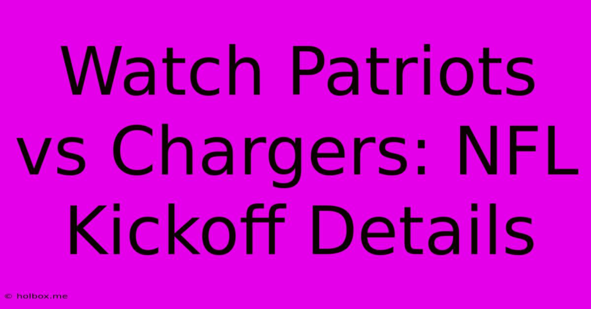 Watch Patriots Vs Chargers: NFL Kickoff Details