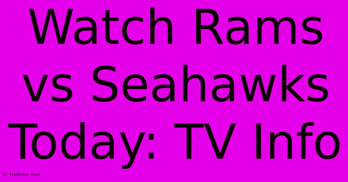 Watch Rams Vs Seahawks Today: TV Info