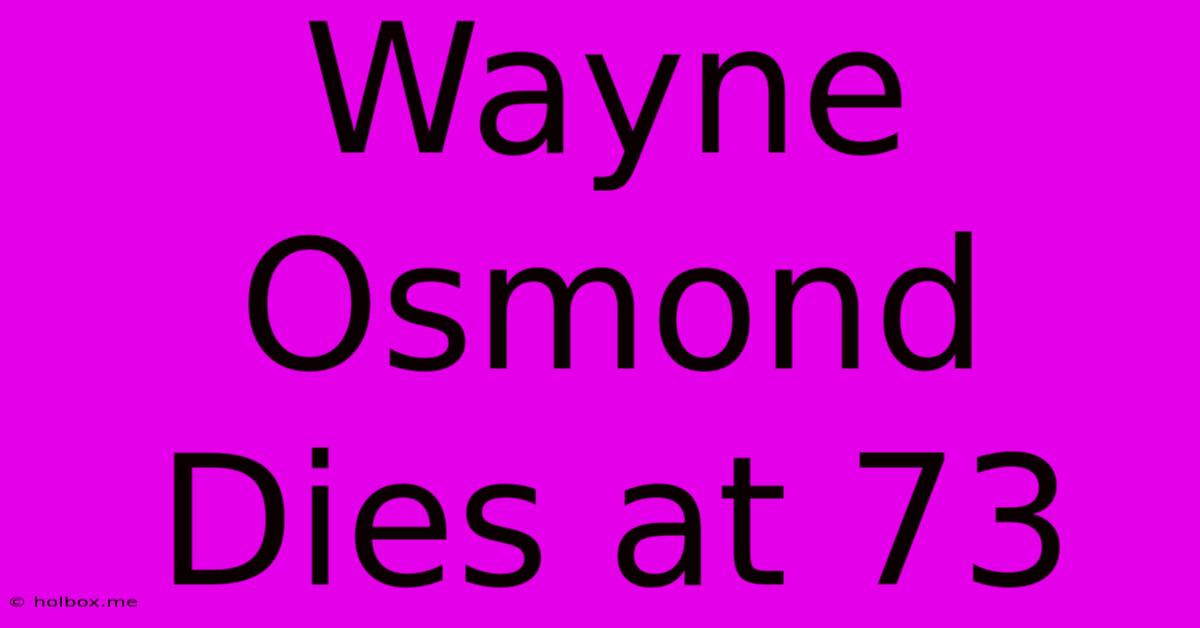 Wayne Osmond Dies At 73