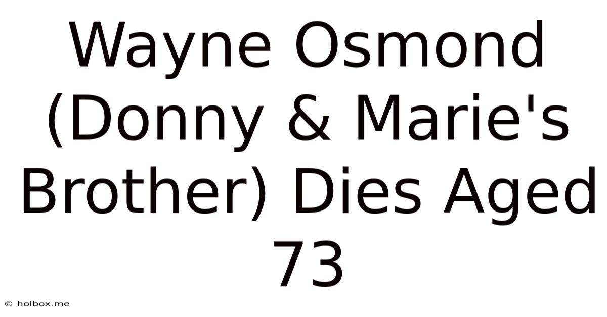 Wayne Osmond (Donny & Marie's Brother) Dies Aged 73