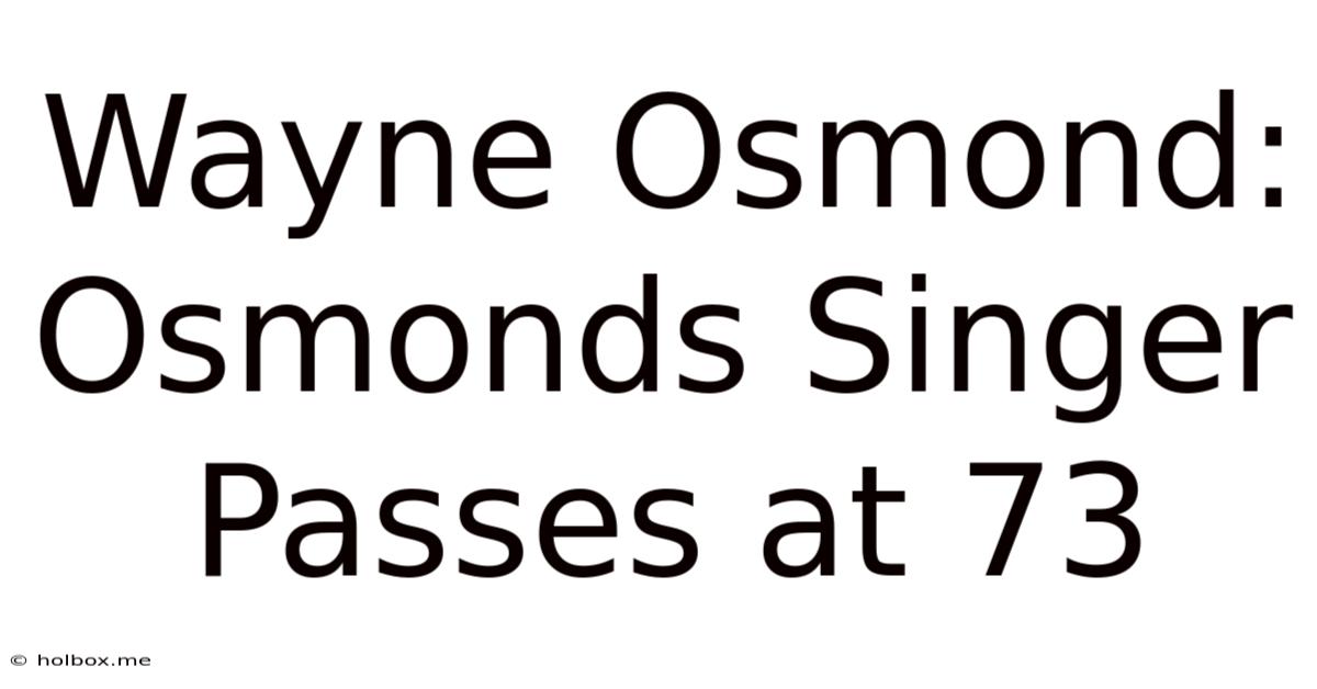 Wayne Osmond: Osmonds Singer Passes At 73