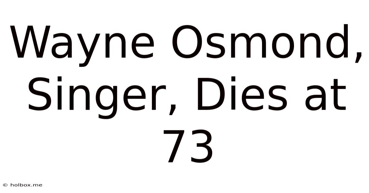 Wayne Osmond, Singer, Dies At 73