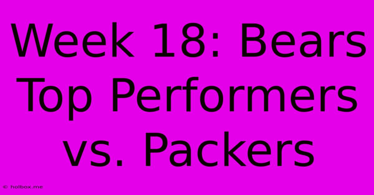 Week 18: Bears Top Performers Vs. Packers