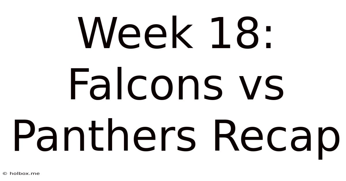 Week 18: Falcons Vs Panthers Recap