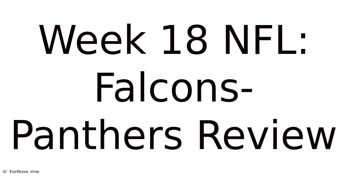 Week 18 NFL: Falcons-Panthers Review