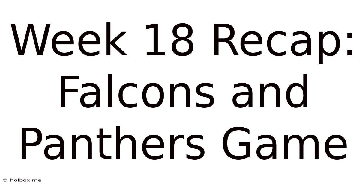 Week 18 Recap: Falcons And Panthers Game