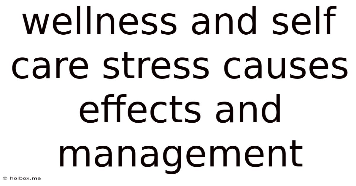 Wellness And Self Care Stress Causes Effects And Management