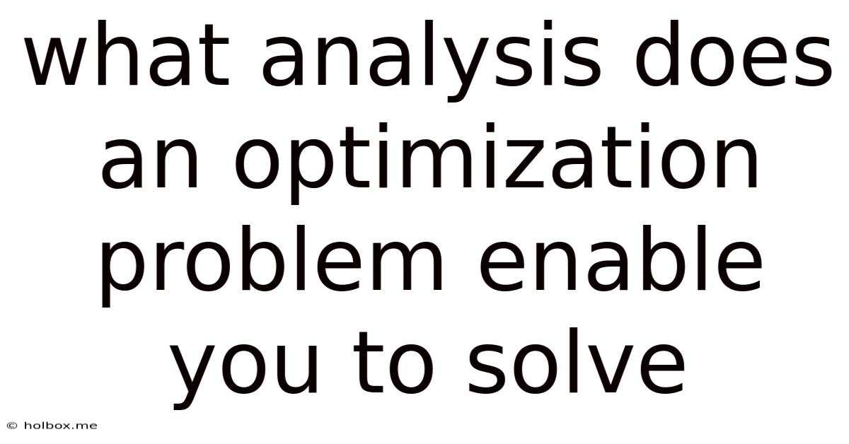 What Analysis Does An Optimization Problem Enable You To Solve