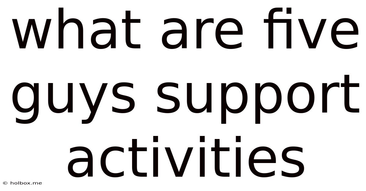 What Are Five Guys Support Activities