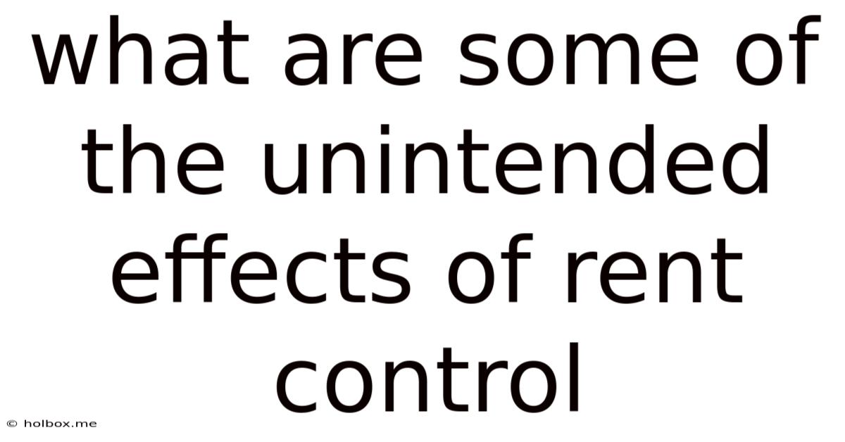 What Are Some Of The Unintended Effects Of Rent Control
