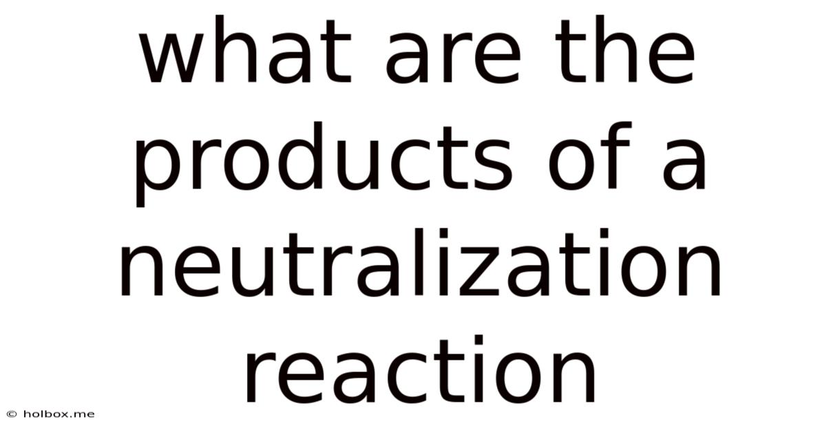 What Are The Products Of A Neutralization Reaction