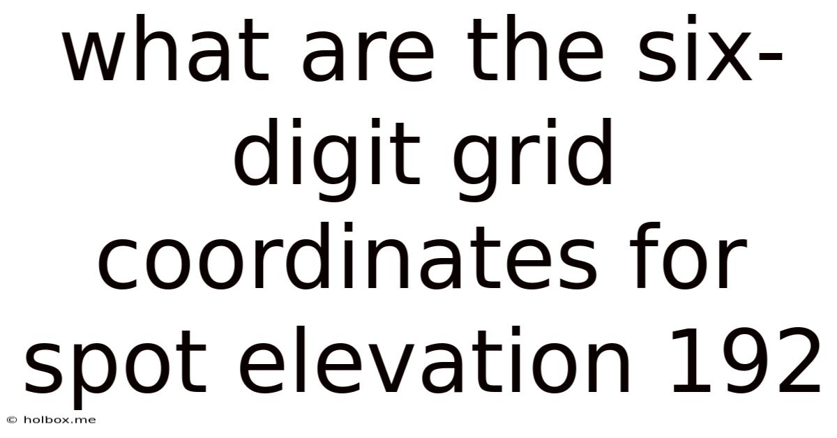 What Are The Six-digit Grid Coordinates For Spot Elevation 192