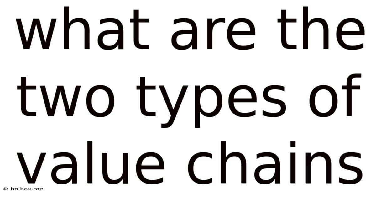 What Are The Two Types Of Value Chains