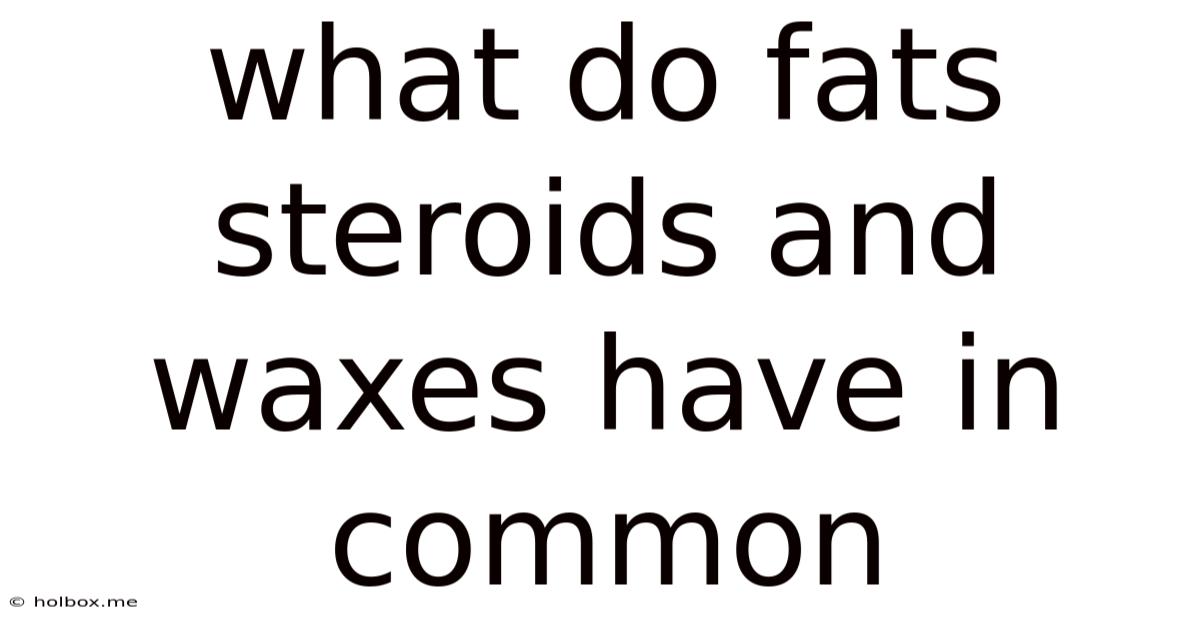 What Do Fats Steroids And Waxes Have In Common