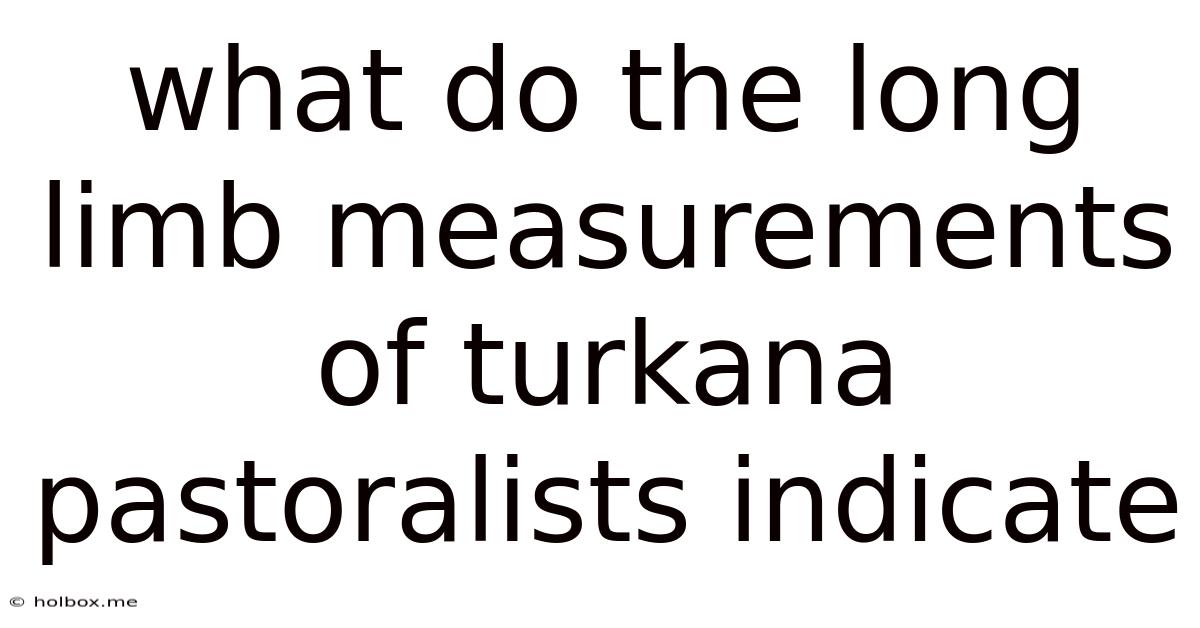 What Do The Long Limb Measurements Of Turkana Pastoralists Indicate