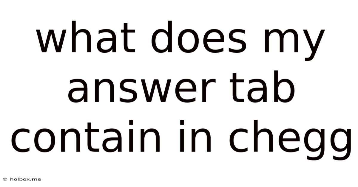 What Does My Answer Tab Contain In Chegg