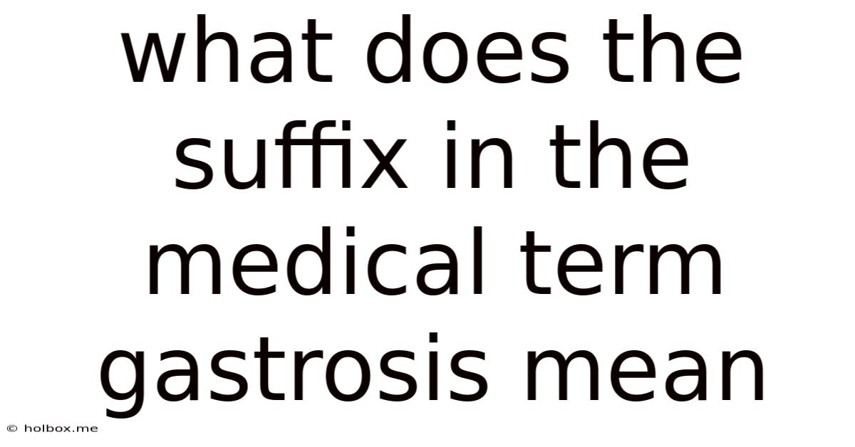 What Does The Suffix In The Medical Term Gastrosis Mean