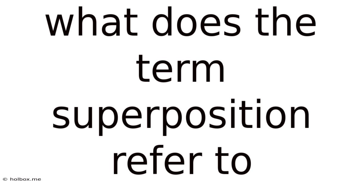 What Does The Term Superposition Refer To