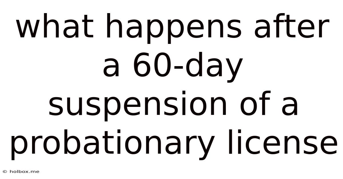 What Happens After A 60-day Suspension Of A Probationary License