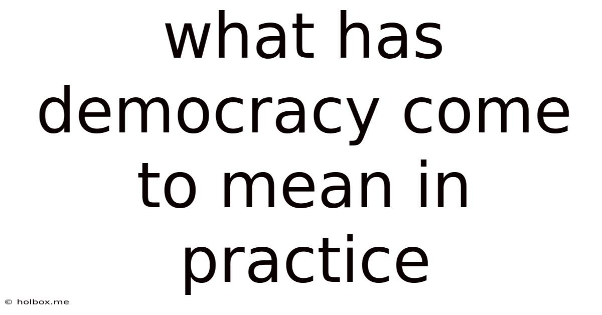 What Has Democracy Come To Mean In Practice